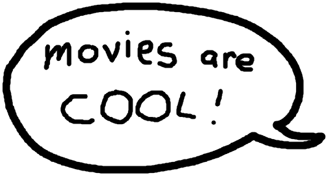 Speech bubble saying Movies are cool!